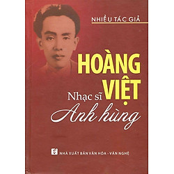 Hoàng Việt – Nhạc Sĩ Anh Hùng