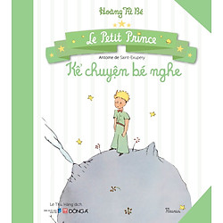 Hoàng Tử Bé – Kể Chuyện Bé Nghe