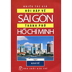 Hỏi Đáp Về Sài Gòn – Thành Phố Hồ Chí Minh (Tập 4: Kinh Tế)