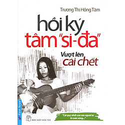 Hồi Ký Tâm “Si-Đa” – Vượt Lên Cái Chết