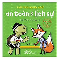 Thư Viện Song Ngữ – An Toàn Và Lịch Sự (Cho Trẻ 2-6 Tuổi)