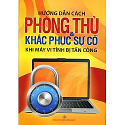 Hướng Dẫn Cách Phòng Thủ Và Khắc Phục Sự Cố Khi Máy Vi Tính Bị Tấn Công