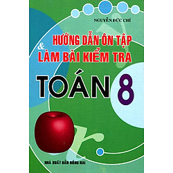 Hướng Dẫn Ôn Tập Và Làm Bài Kiểm Tra Toán Lớp 8