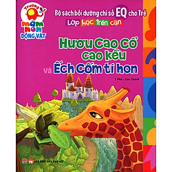 Bồi Dưỡng Chỉ Số EQ Cho Trẻ – Hươu Cao Cổ Cao Kều Và Ếch Cốm Tí Hon