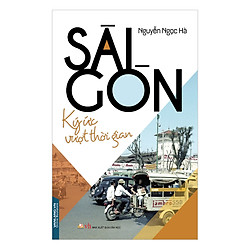 Sài Gòn – Ký Ức Vượt Thời Gian