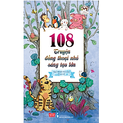 108 Truyện Đồng Thoại Nhỏ Sáng Tạo Lớn