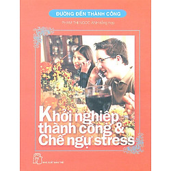 Khởi Nghiệp Thành Công & Chế Ngự Stress