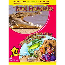 Macmillan Children’s Readers: Level 3: Real Monsters / The Princess and the Dragon