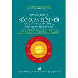 Tư Vấn Quản Lý – Một Quan Điểm Mới (Với Sự Hỗ Trợ Của Các Công Cụ Được Tuyển Chọn Toàn Diện)