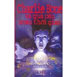 Charlie Bone (dày) Tập 2: Charlie Bone Và Quả Cầu Xoắn Thời Gian