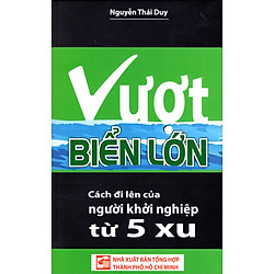 Vượt Biển Lớn – Cách Đi Lên Của Người Khởi Nghiệp Từ 5 Xu