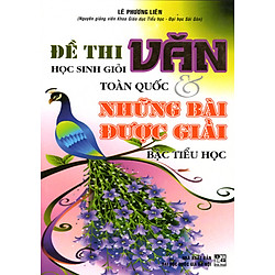 Đề Thi Học Sinh Giỏi Văn Toàn Quốc Và Những Bài Được Giải Bậc Tiểu Học