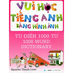 Vui Học Tiếng Anh Bằng Hình Ảnh – Từ Điển 1000 Từ
