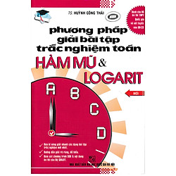Phương Pháp Giải Bài Tập Trắc Nghiệm Toán – Hàm Mũ Và Logarit