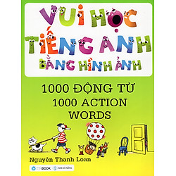 Vui Học Tiếng Anh Bằng Hình Ảnh – 1000 Động Từ
