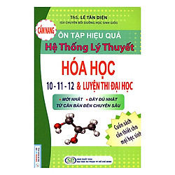 Cẩm Nang Ôn Tập Hiệu Quả Hệ Thống Lý Thuyết Hóa Học 10 – 11 – 12 Và Luyện Thi Đại Học