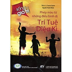 Sống Có Giá Trị – Trí Tuệ Diệu Kì