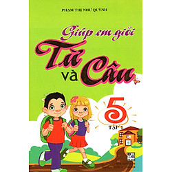 Giúp Em Giỏi Từ Và Câu 5 (Tập 1)