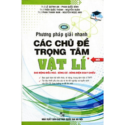 Phương Pháp Giải Nhanh Các Chủ Đề Trọng Tâm Vật Lí (Tập 1)