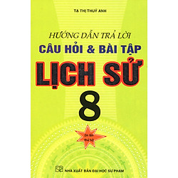 Hướng Dẫn Trả Lời Câu Hỏi & Bài Tập Lịch Sử 8