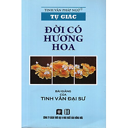 Tự Giác – Đời Có Hương Hoa