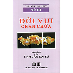 Từ Bi – Đời Vui Chan Chứa