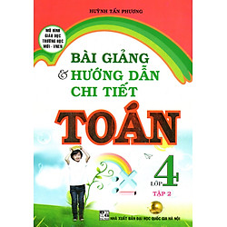 Bài Giảng Và Hướng Dẫn Chi Tiết Toán Lớp 4 – Tập 2