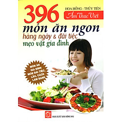 396 Món Ăn Ngon Hàng Ngày Và Đãi Tiệc Mẹo Vặt Gia Đình