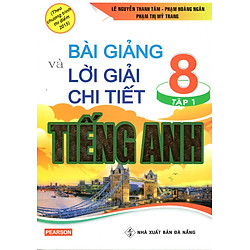 Bài Giảng Và Lời Giải Chi Tiết Tiếng Anh 8 – Tập 1