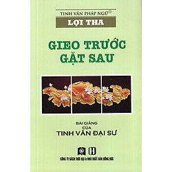 Lợi Tha – Gieo Trước Gặt Sau