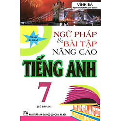Ngữ Pháp Và Bài Tập Nâng Cao Tiếng Anh 7 (Có Đáp Án)