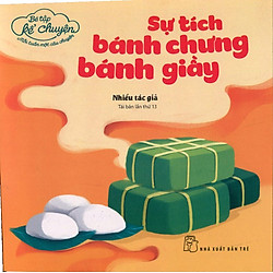 Bé Tập Kể Chuyện – Sự Tích Bánh Chưng Bánh Giầy