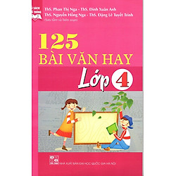 125 Bài Văn Hay Lớp 4 (Tái Bản)