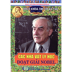 Bách Khoa Trẻ Em Kỳ Thú – 78 – Các Nhà Vật Lý Học Đoạt Giải Nobel