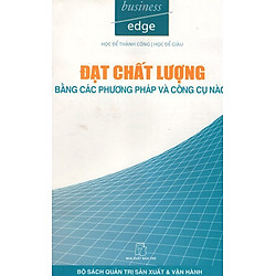 Đạt Chất Lượng Bằng Các Phương Pháp Và Công Cụ Nào?