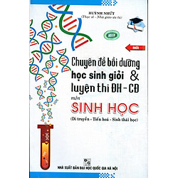 Chuyên Đề Bồi Dưỡng HS Giỏi & Luyện Thi ĐH-CĐ Môn Sinh Học