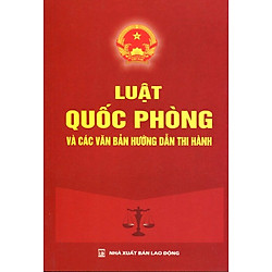 Luật Quốc Phòng Và Các Văn Bản Hướng Dẫn Thi Hành