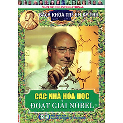 Bách Khoa Trẻ Em Kỳ Thú – 72 – Các Nhà Hóa Học Đoạt Giải Nobel