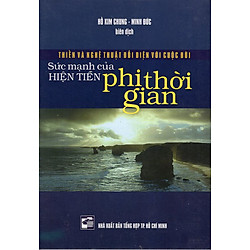 Sức Mạnh Của Hiện Tiền Phi Thời Gian