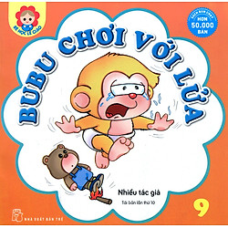 Bé Học Lễ Giáo – Bubu Tập 9: Bubu Chơi Với Lửa (Tái Bản)