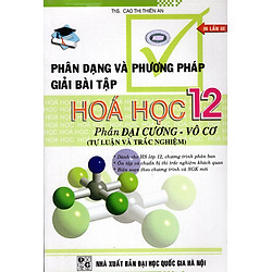 Phân Dạng Và Phương Pháp Giải Bài Tập Hóa Học Lớp 12 – Phần Đại Cương – Vô Cơ