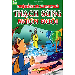 Truyện Cổ Tích Xưa Và Nay Hay Nhất – Thạch Sùng Mượn Đuôi