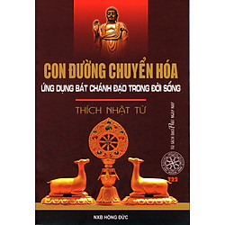 Con Đường Chuyển Hóa Ứng Dụng Bát Chánh Đạo Trong Cuộc Sống