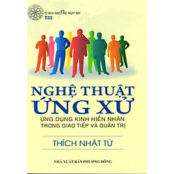 Nghệ Thuật Ứng Xử – Ứng Dụng Kinh Hiền Nhân Trong Giao Tiếp và Quản Trị