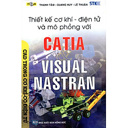 Thiết Kế Cơ Khí – Điện Tử Và Mô Phỏng Với CATIA &VISUAL NASTRAN