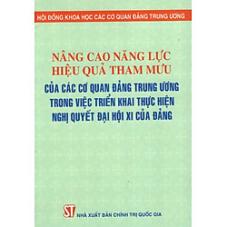 Nâng Cao Năng Lực Hiệu Quả Tham Mưu Của Các Cơ Quan Đảng Trung Ương Trong Việc Triển Khai Thực Hiện Nghị Quyết Đại Hội XI Của Đảng