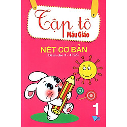 Tập Tô Mẫu Giáo: Nét Cơ Bản (Dành Cho 3 – 4 Tuổi) (Tập 1)