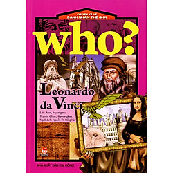 Chuyện Kể Về Danh Nhân Thế Giới: Who? Leonardo da Vinci