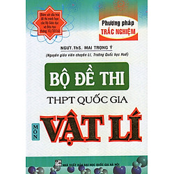 Bộ Đề Thi THPT Quốc Gia Môn Vật Lí (PP Trắc Nghiệm)
