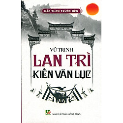 Cảo Thơm Trước Đèn – Lan Trì Kiến Văn Lục